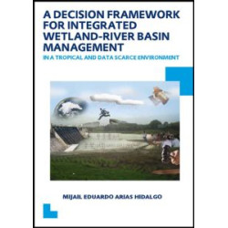 A Decision Framework for Integrated Wetland-River Basin Management in a Tropical and Data Scarce Environment