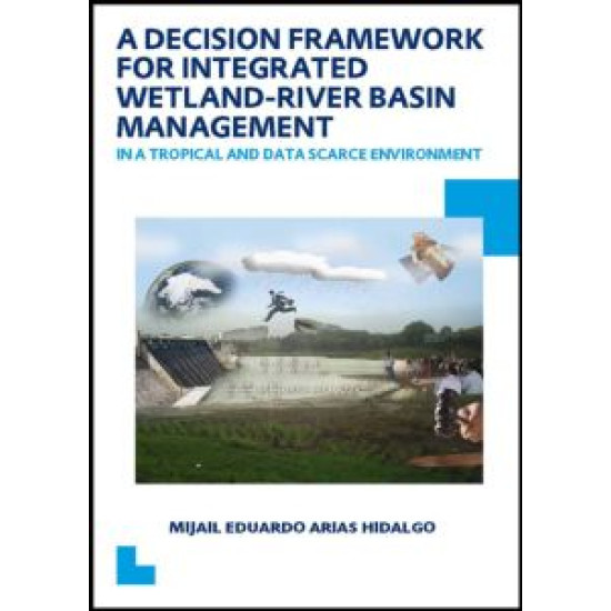 A Decision Framework for Integrated Wetland-River Basin Management in a Tropical and Data Scarce Environment