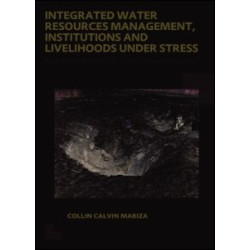 Integrated Water Resources Management, Institutions and Livelihoods under Stress