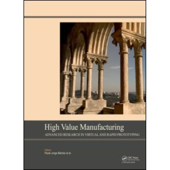 High Value Manufacturing: Advanced Research in Virtual and Rapid Prototyping High Value Manufacturing: Advanced Research in Virtual and Rapid Prototyping