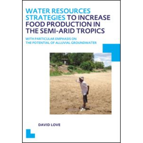 Water Resources Strategies to Increase Food Production in the Semi-Arid Tropics Water Resources Strategies to Increase Food Production in the Semi-Arid Tropics