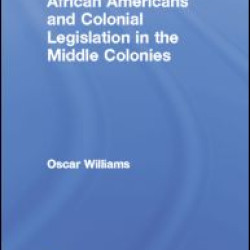 African Americans and Colonial Legislation in the Middle Colonies African Americans and Colonial Legislation in the Middle Colonies