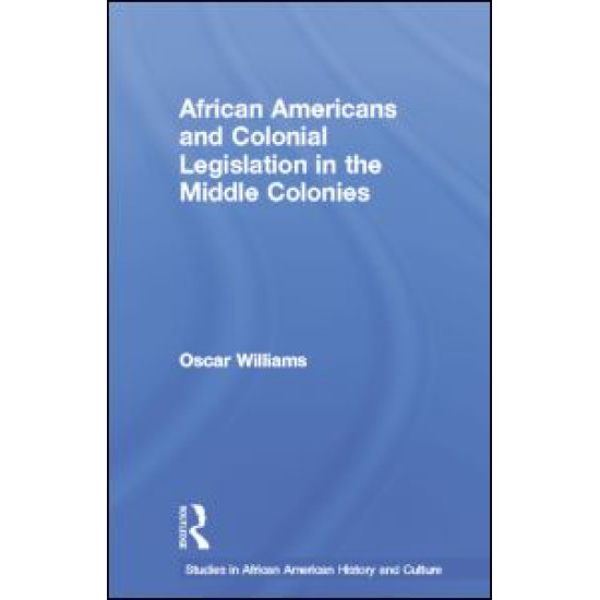 African Americans and Colonial Legislation in the Middle Colonies African Americans and Colonial Legislation in the Middle Colonies