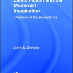 Latino Fiction and the Modernist Imagination Latino Fiction and the Modernist Imagination