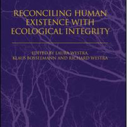 Reconciling Human Existence with Ecological Integrity Reconciling Human Existence with Ecological Integrity