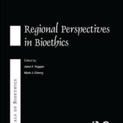 Annals of Bioethics: Regional Perspectives in Bioethics Annals of Bioethics: Regional Perspectives in Bioethics