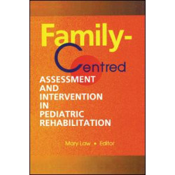 Family-Centred Assessment and Intervention in Pediatric Rehabilitation Family-Centred Assessment and Intervention in Pediatric Rehabilitation
