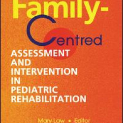 Family-Centred Assessment and Intervention in Pediatric Rehabilitation