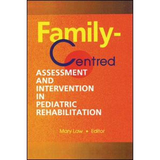 Family-Centred Assessment and Intervention in Pediatric Rehabilitation Family-Centred Assessment and Intervention in Pediatric Rehabilitation