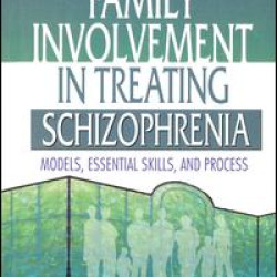 Family Involvement in Treating Schizophrenia Family Involvement in Treating Schizophrenia