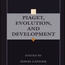 Piaget, Evolution, and Development Piaget, Evolution, and Development