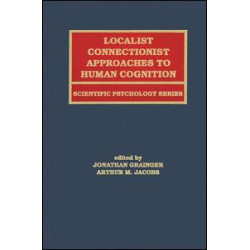 Localist Connectionist Approaches To Human Cognition Localist Connectionist Approaches To Human Cognition