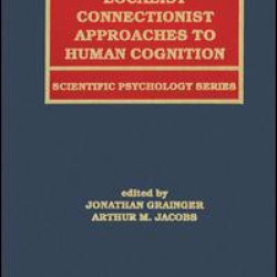 Localist Connectionist Approaches To Human Cognition Localist Connectionist Approaches To Human Cognition