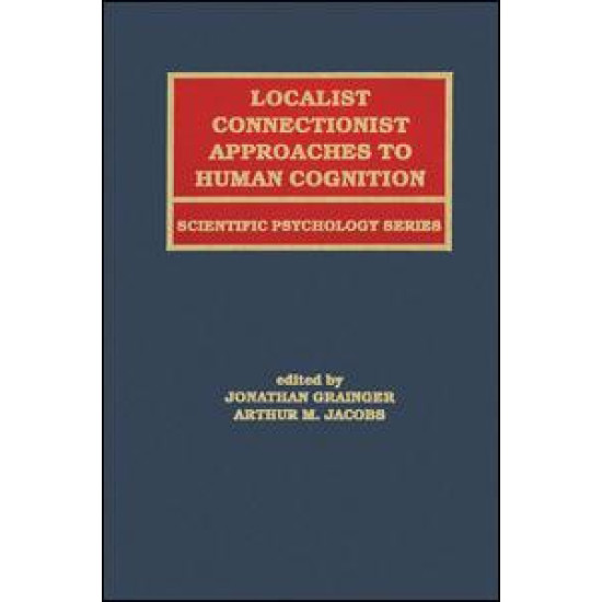 Localist Connectionist Approaches To Human Cognition