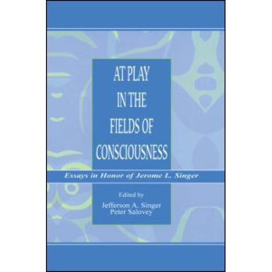 At Play in the Fields of Consciousness At Play in the Fields of Consciousness