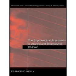 The Psychological Assessment of Abused and Traumatized Children The Psychological Assessment of Abused and Traumatized Children