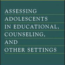 Assessing Adolescents in Educational, Counseling, and Other Settings