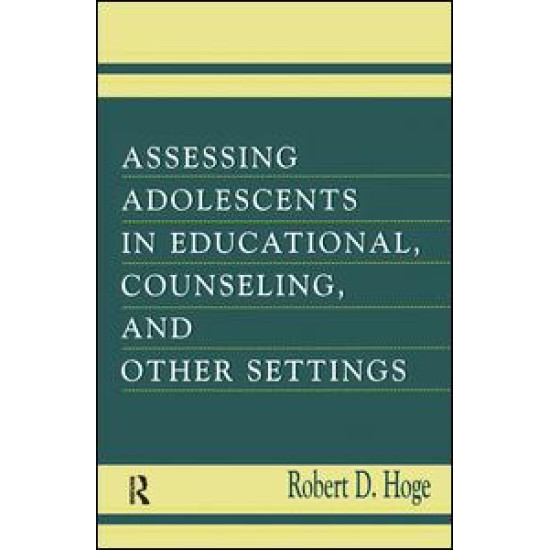 Assessing Adolescents in Educational, Counseling, and Other Settings Assessing Adolescents in Educational, Counseling, and Other Settings