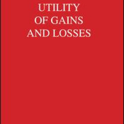 Utility of Gains and Losses Utility of Gains and Losses