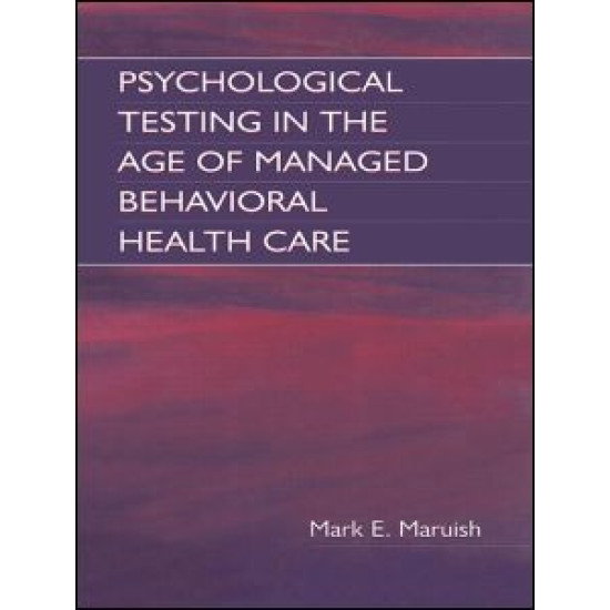 Psychological Testing in the Age of Managed Behavioral Health Care