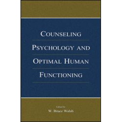 Counseling Psychology and Optimal Human Functioning Counseling Psychology and Optimal Human Functioning