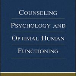 Counseling Psychology and Optimal Human Functioning