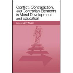 Conflict, Contradiction, and Contrarian Elements in Moral Development and Education
