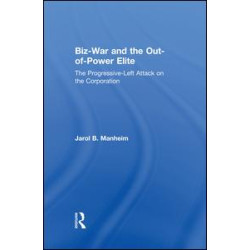 Biz-War and the Out-of-Power Elite Biz-War and the Out-of-Power Elite