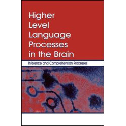 Higher Level Language Processes in the Brain Higher Level Language Processes in the Brain