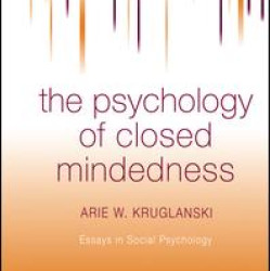 The Psychology of Closed Mindedness The Psychology of Closed Mindedness