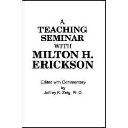 Teaching Seminar With Milton H. Erickson Teaching Seminar With Milton H. Erickson
