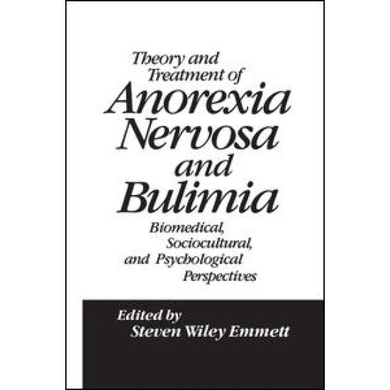 Theory and Treatment of Anorexia Nervosa and Bulimia