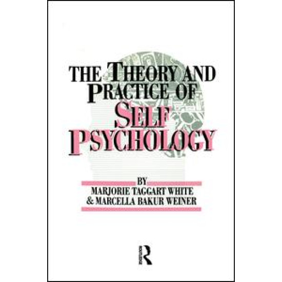 White,M. Weiner,M. The Theory And Practice Of Self Psycholog