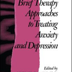 Brief Therapy Approaches to Treating Anxiety and Depression