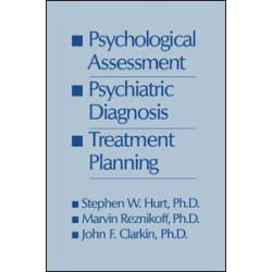 Psychological Assessment, Psychiatric Diagnosis, And Treatment Planning Psychological Assessment, Psychiatric Diagnosis, And Treatment Planning