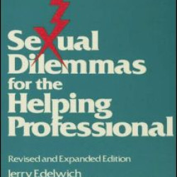 Sexual Dilemmas For The Helping Professional Sexual Dilemmas For The Helping Professional