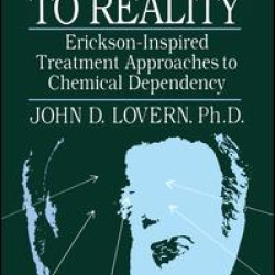 Pathways To Reality: Erickson-Inspired Treatment Aproaches To Chemical dependency