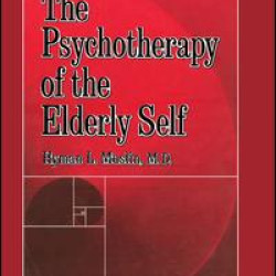 The Psychotherapy Of The Elderly Self