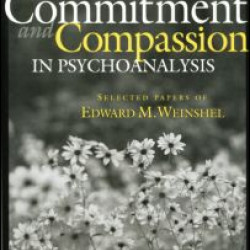 Commitment and Compassion in Psychoanalysis Commitment and Compassion in Psychoanalysis