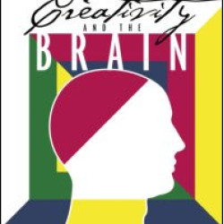Creativity and the Brain Creativity and the Brain