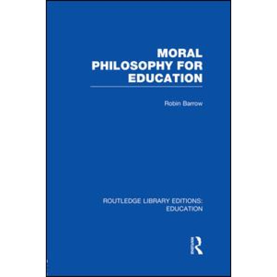 Moral Philosophy for Education (RLE Edu K)