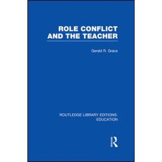 Role Conflict and the Teacher (RLE Edu N)