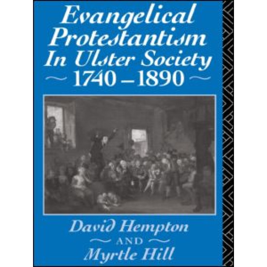 Evangelical Protestantism in Ulster Society 1740-1890