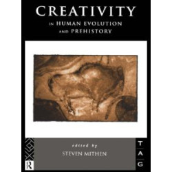 Creativity in Human Evolution and Prehistory Creativity in Human Evolution and Prehistory