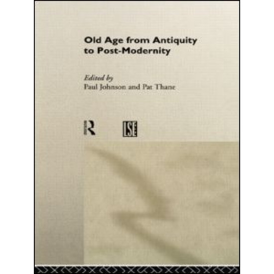 Old Age from Antiquity to Post-Modernity Old Age from Antiquity to Post-Modernity