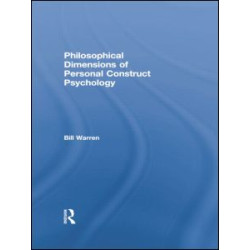 Philosophical Dimensions of Personal Construct Psychology Philosophical Dimensions of Personal Construct Psychology