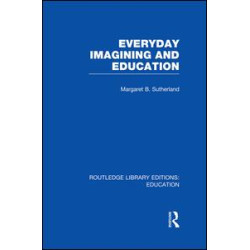 Everyday Imagining and Education (RLE Edu K) Everyday Imagining and Education (RLE Edu K)