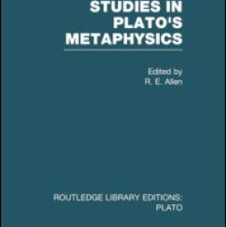 Studies in Plato's Metaphysics (RLE: Plato) Studies in Plato's Metaphysics (RLE: Plato)