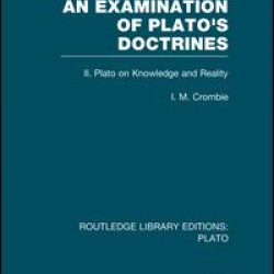 An Examination of Plato's Doctrines Vol 2 (RLE: Plato) An Examination of Plato's Doctrines Vol 2 (RLE: Plato)