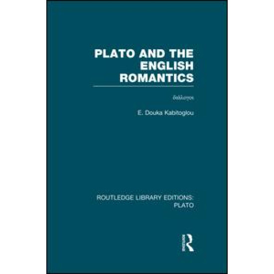 Plato and the English Romantics (RLE: Plato) Plato and the English Romantics (RLE: Plato)